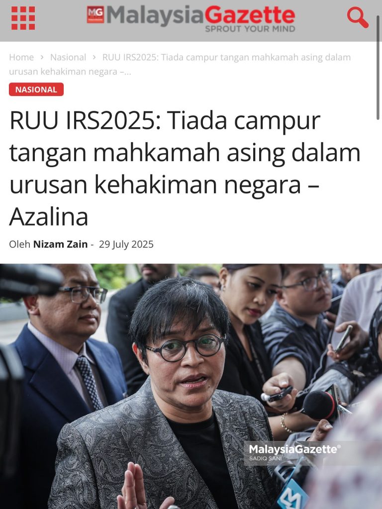 [29.07.2025] MALAYSIA GAEZETTE 'RUU IRS2025 TIADA CAMPUR TANGAN MAHKAMAH ASING DALAM URUSAN KEHAKIMAN NEGARA'